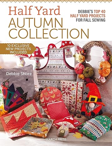 Half Yard Autumn Collection: Debbie’s top 40 Half Yard sewing projects